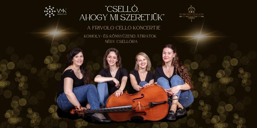 J DTUM: „Csell, ahogy mi szeretjk” -A Frivolo Cello koncertje